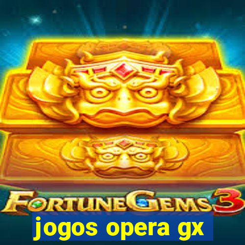 jogos opera gx